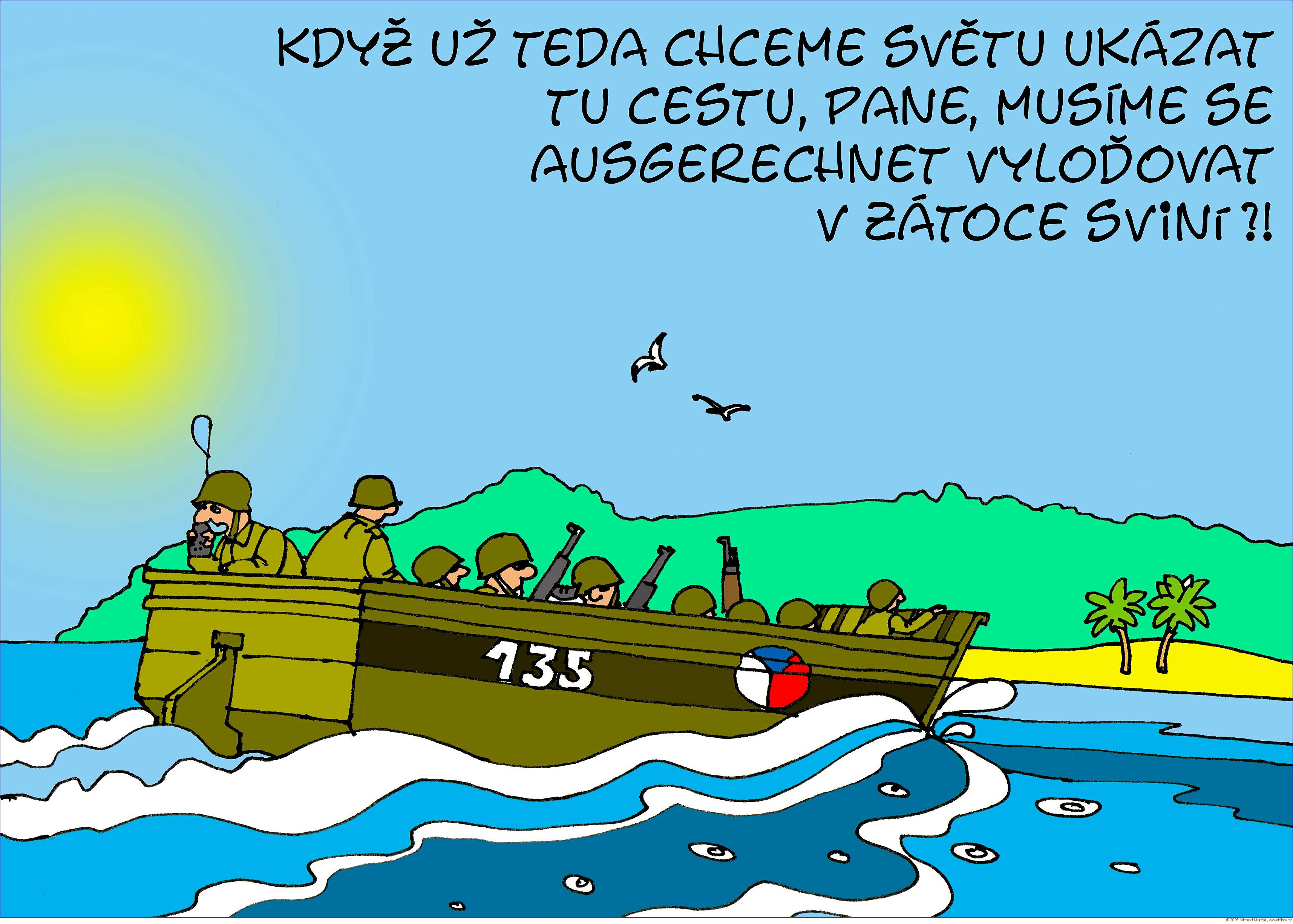 Michael Marčák: Když už teda chceme světu ukázat tu cestu, pane, musíme se ausgerechnet vyloďovat v Zátoce sviní ?!