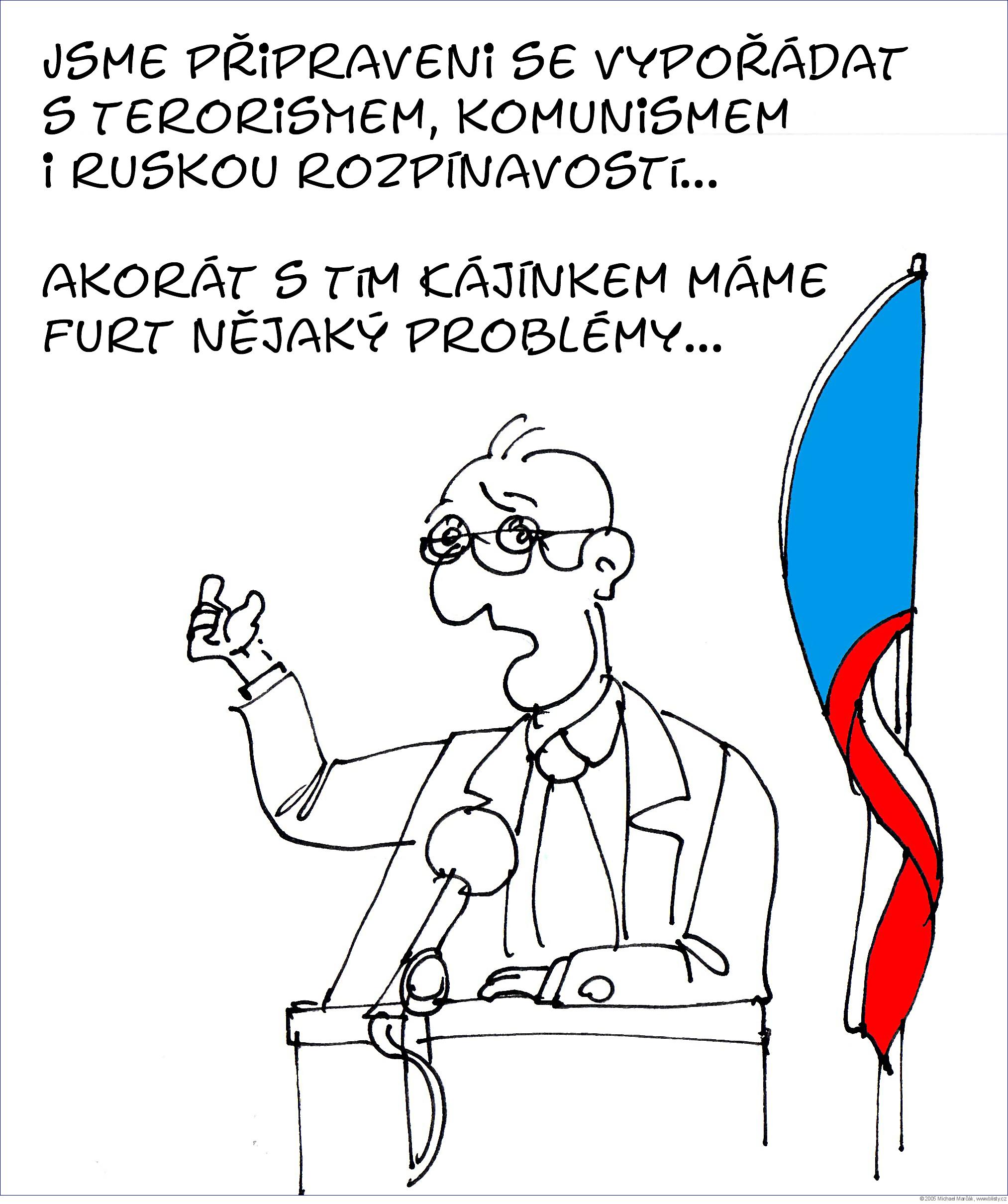 Michael Marčák: Jsme připraveni se vypořádat s terorismem, komunismem i ruskou rozpínavostí...akorát s tím Kájínkem máme furt nějaký problémy...