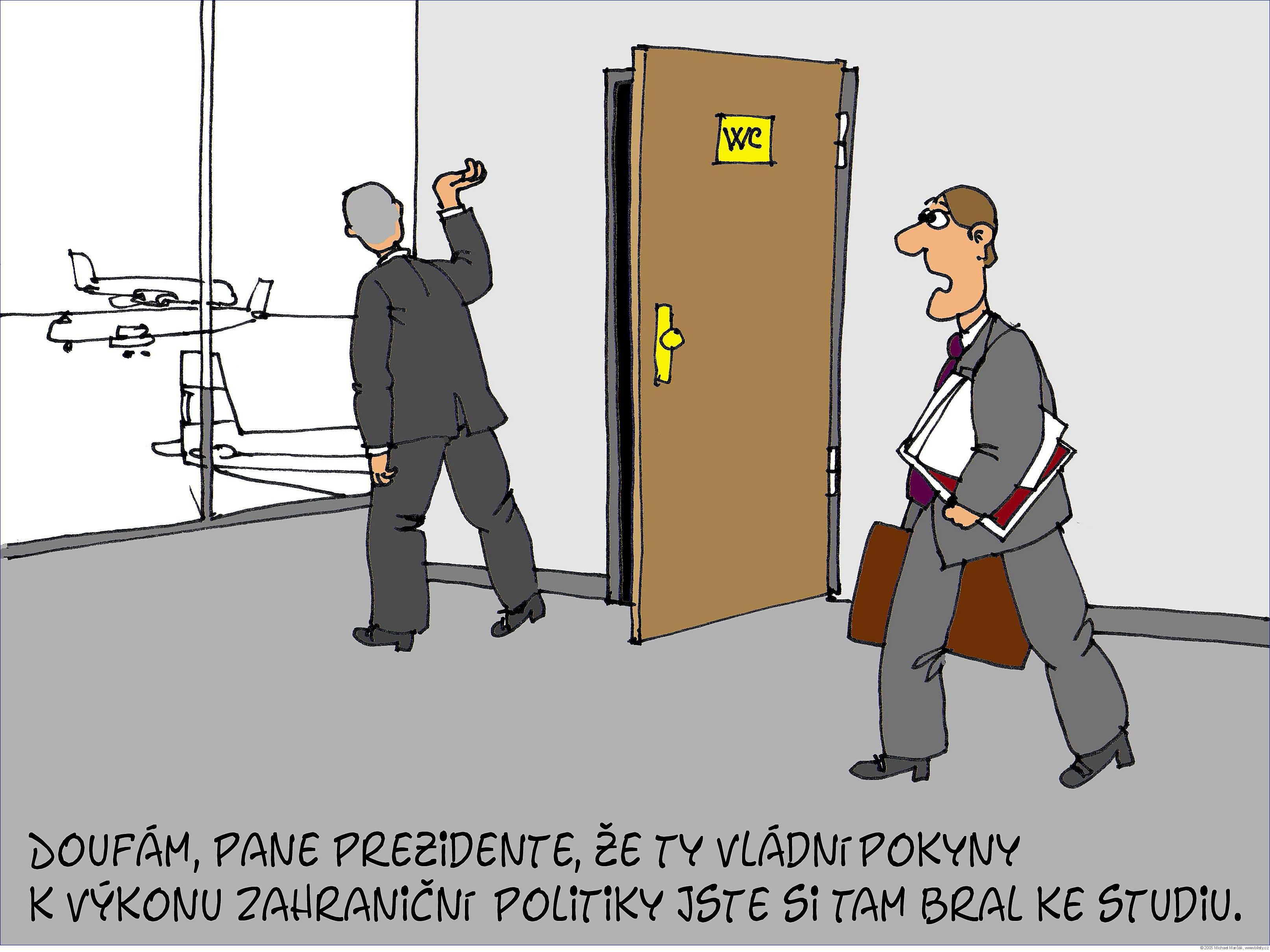 Michael Marčák: Doufám, pane prezidente, že ty vládní pokyny k výkonu zahraniční politiky jste si tam bral ke studiu.