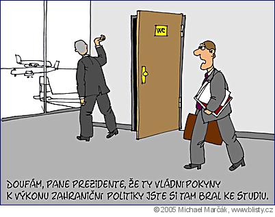 Michael Marčák: Doufám, pane prezidente, že ty vládní pokyny k výkonu zahraniční politiky jste si tam bral ke studiu.