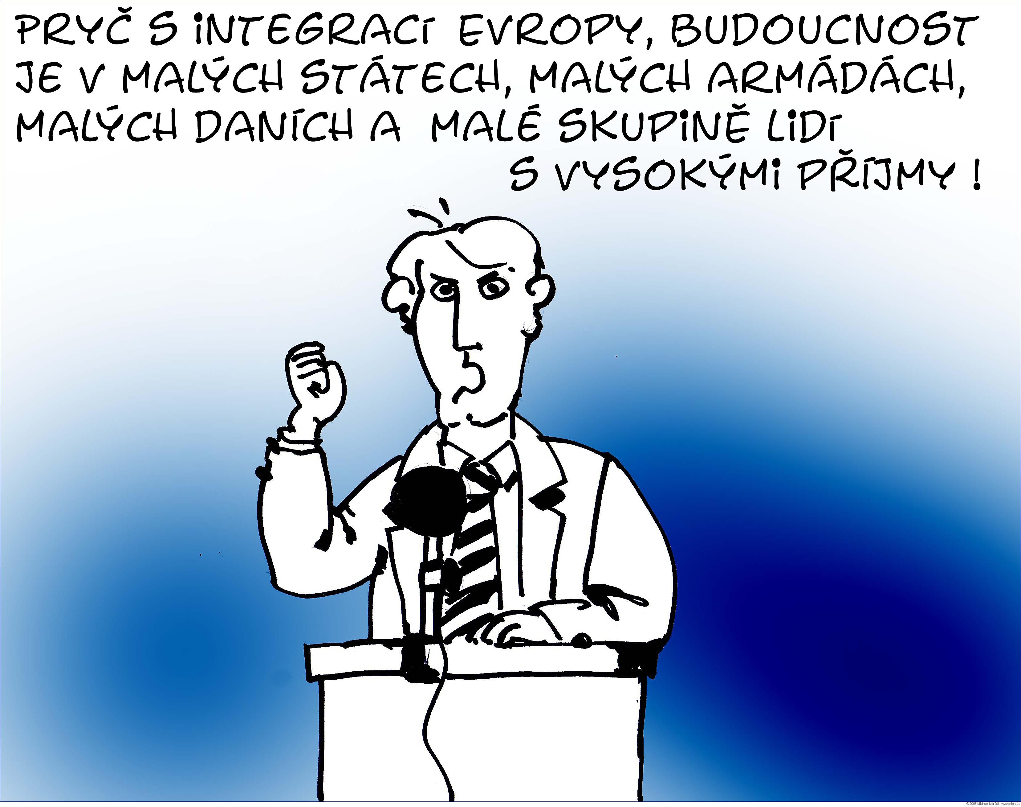 Michael Marčák: Pryč s integrací Evropy, budoucnost je v malých státech, malých armádách, malých daních a  malé skupině lidí s vysokými přijmy !