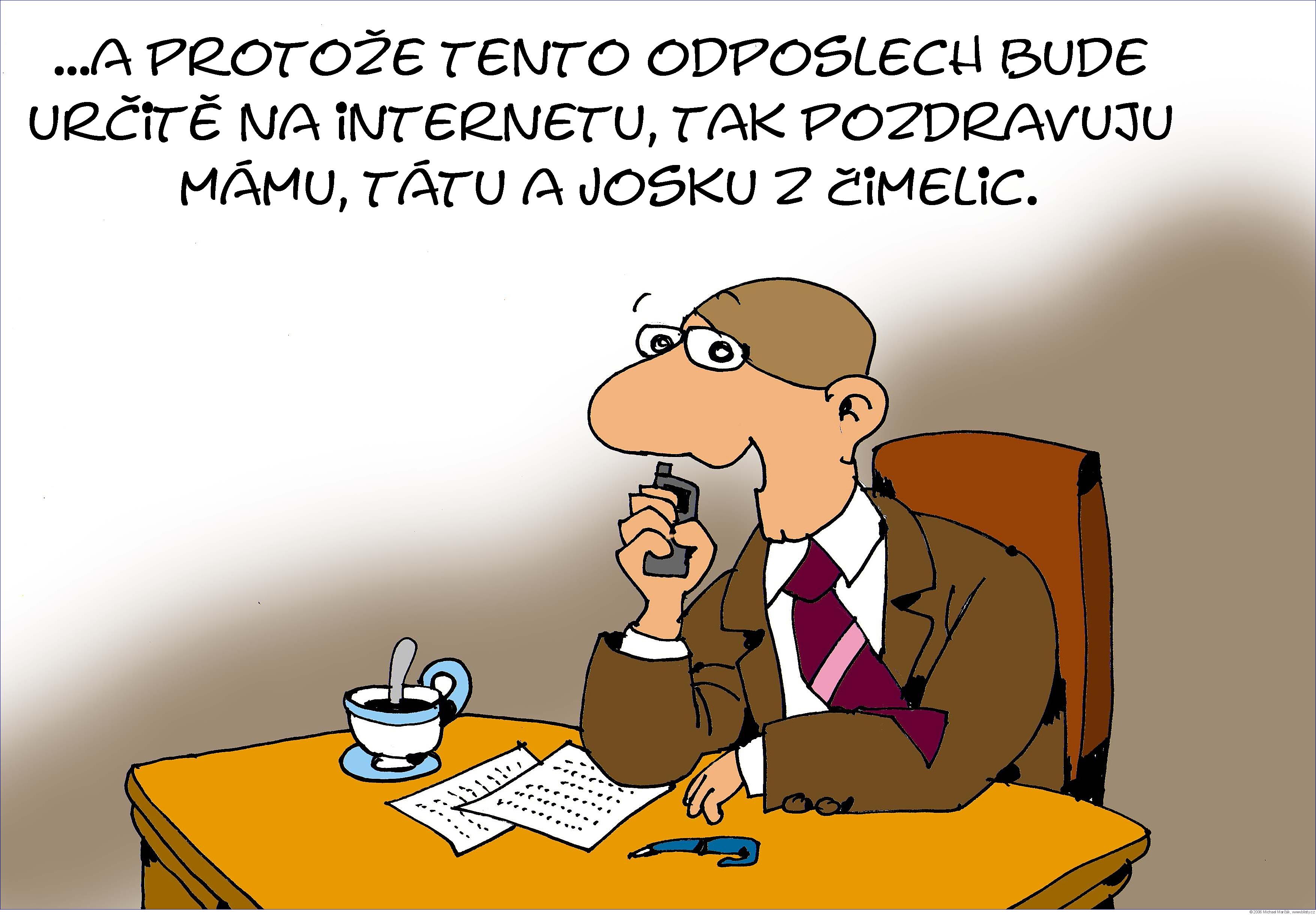 Michael Marčák: ...a protože tento odposlech bude určitě na internetu, tak pozdravuju mámu, tátu a Josku z Čimelic.