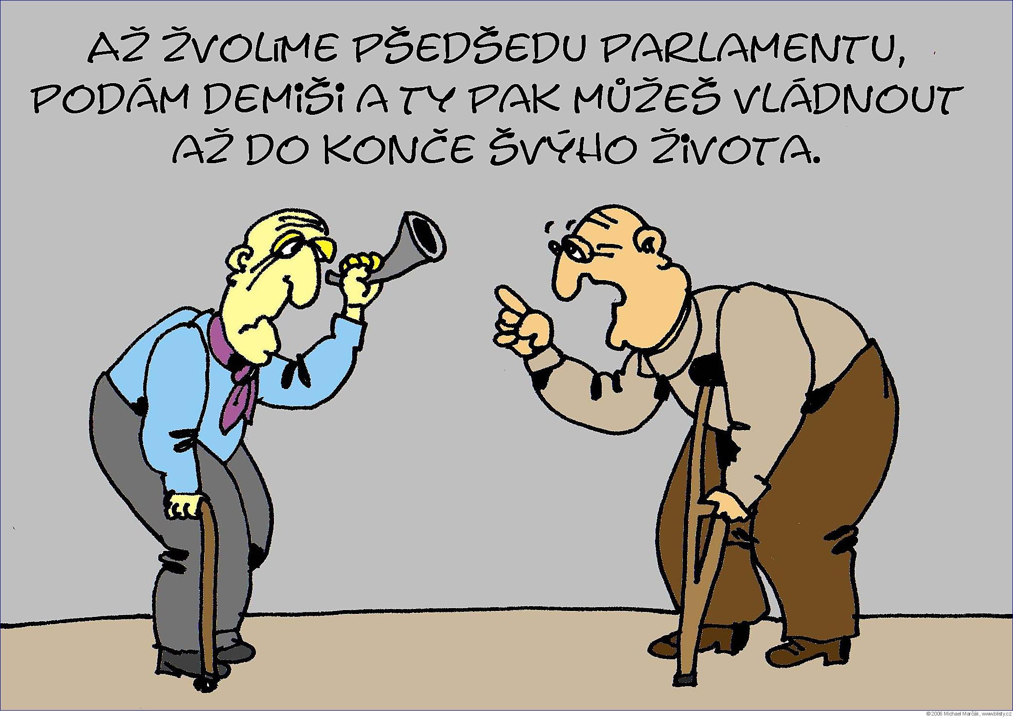 Michael Marčák: Až žvolíme pšedšedu parlamentu, podám demiši a ty pak můžeš vládnout až do konče švýho života.