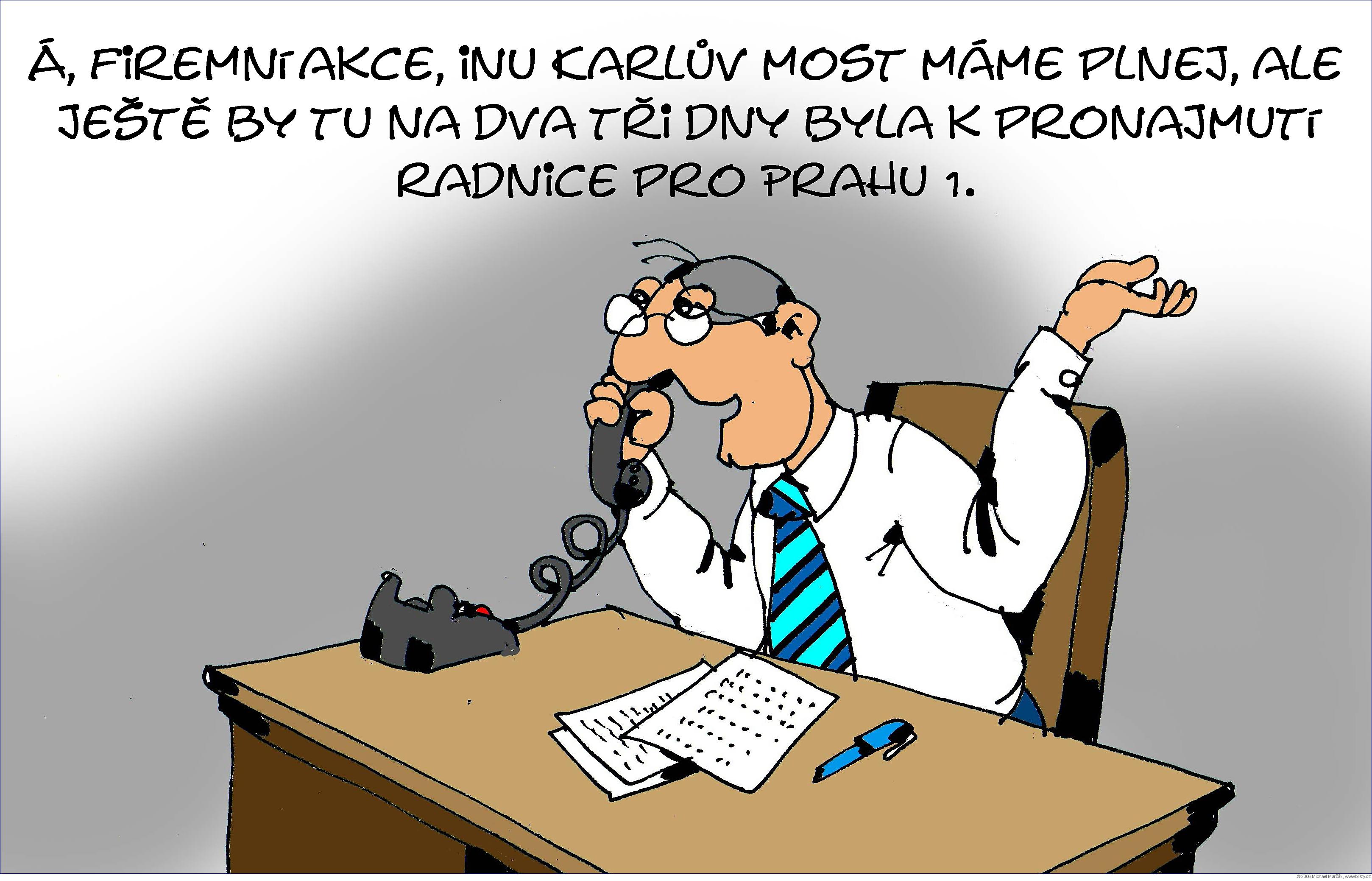 Michael Marčák: Á, firemní akce, inu Karlův most máme plnej, ale ještě by tu na dva tři dny byla k pronajmutí radnice pro Prahu 1.