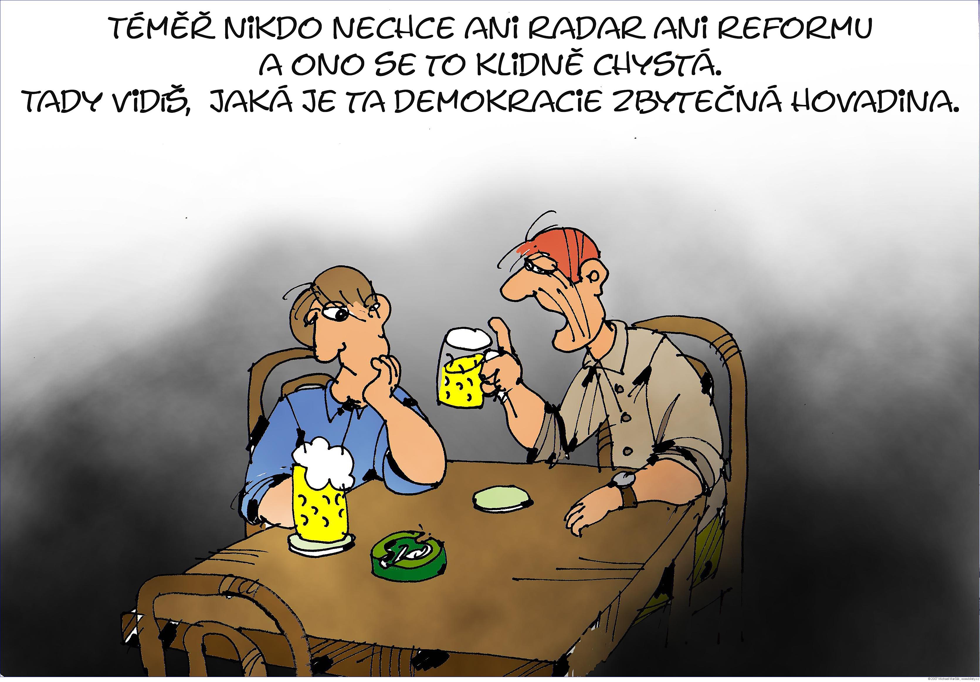 Michael Marčák:  Téměř nikdo nechce ani radar ani reformu a ono se to klidně chystá. Tady vidíš,  jaká je ta demokracie zbytečná hovadina.