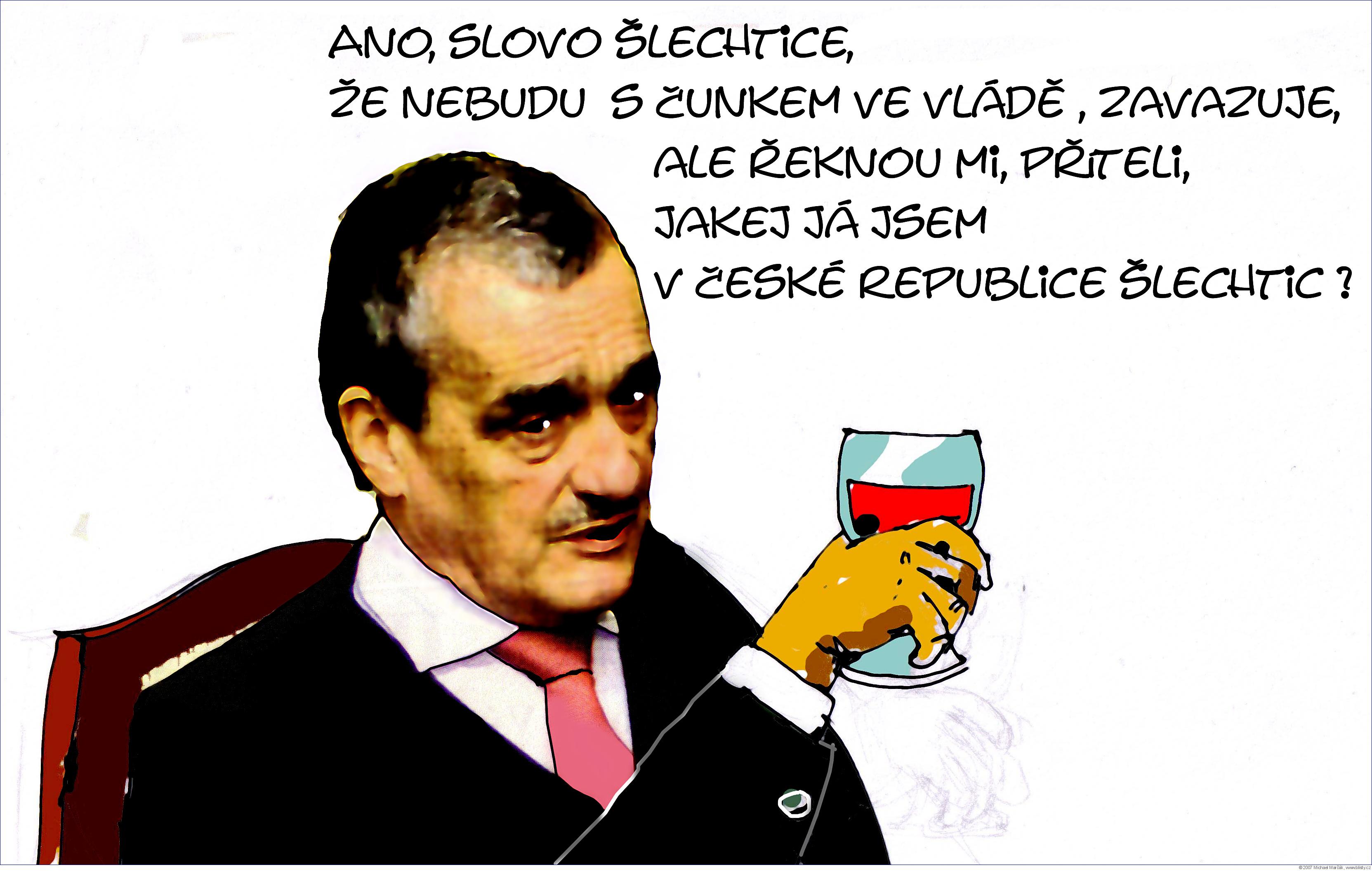 Michael Marčák: Ano, slovo šlechtice, že nebudu  s Čunkem ve vládě , zavazuje, ale řeknou mi, příteli, jakej já jsem v České republice šlechtic ?