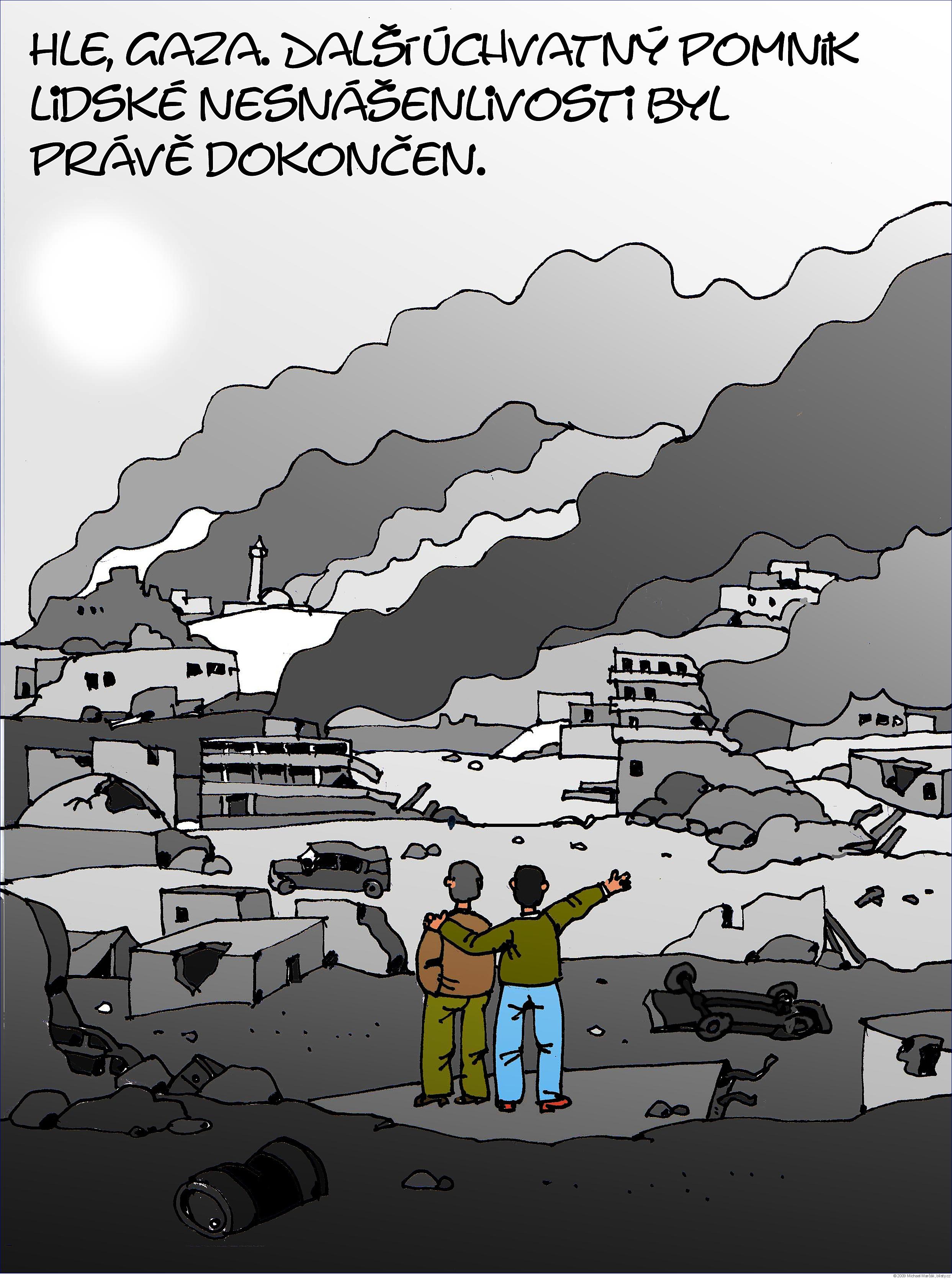 Michael Marčák:  Hle, Gaza. Další úchvatný pomník lidské nesnášenlivosti byl právě dokončen.