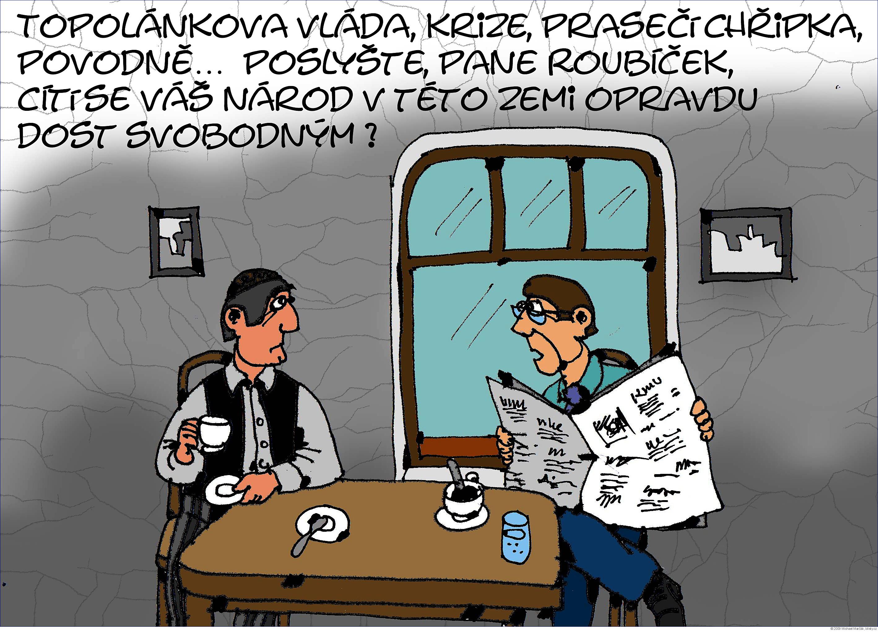 Michael Marčák: Topolánkova vláda, krize, prasečí chřipka, povodně... Poslyšte, pane Roubíček, cítí se váš národ v této zemi opravdu dost svobodným ?