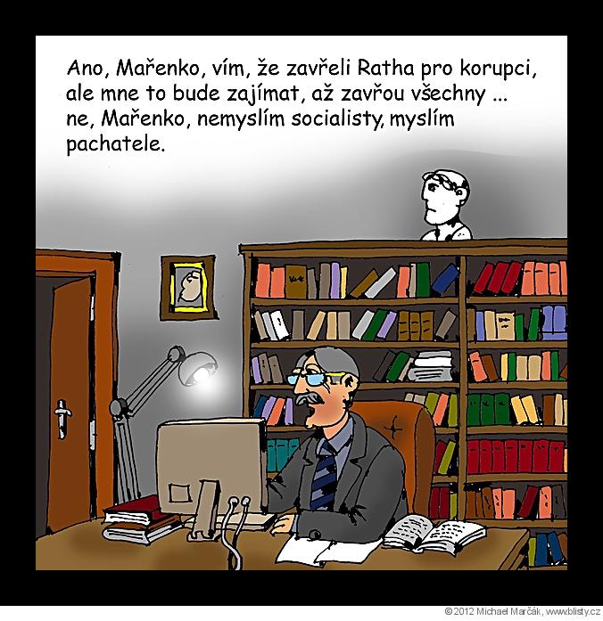 Michael Marčák: Ano, Mařenko, vím, že zavřeli Ratha pro korupci, ale mne to bude zajímat, až zavřou všechny ... ne, Mařenko, nemyslím socialisty, myslím pachatele.